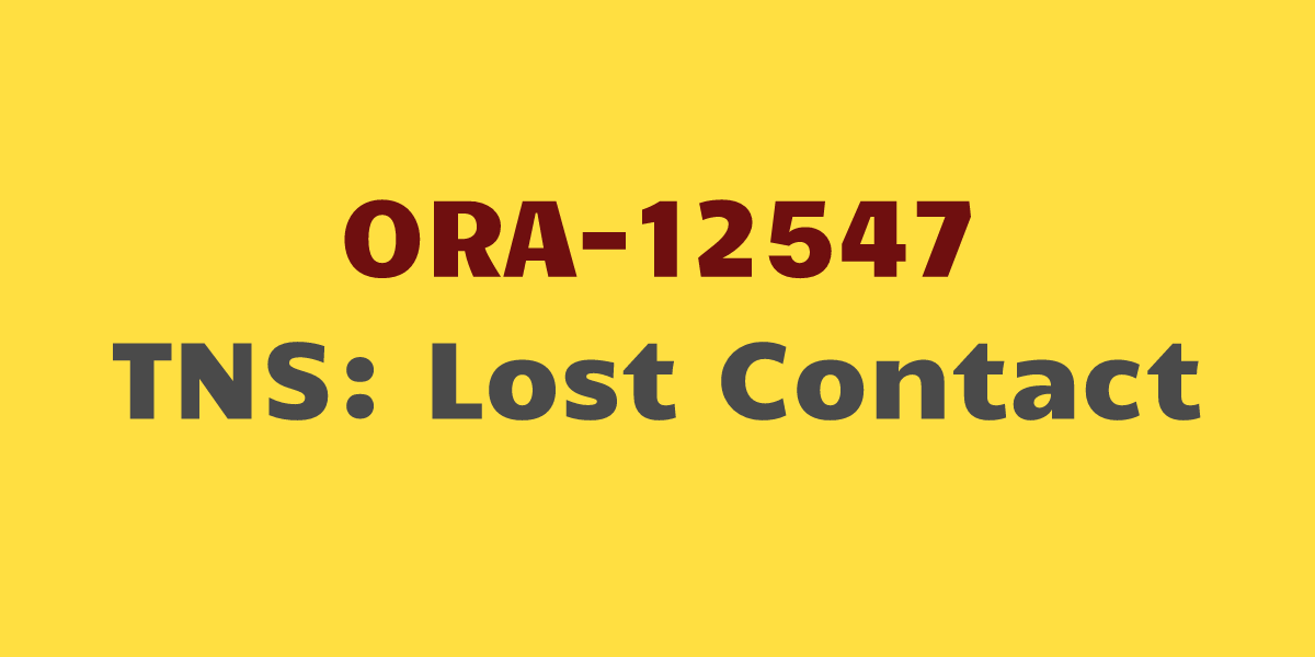 'ORA-12547 TNS: Lost Contact' on local connect to database